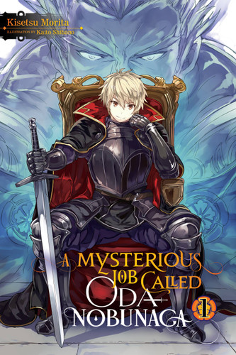 A Mysterious Job Called Oda Nobunaga, Vol. 1 (light novel) (A Mysterious Job Called Oda Nobunaga (light novel) #1) book cover by Kisetsu Morita