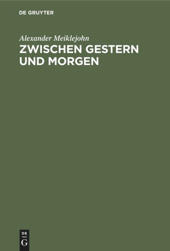 Zwischen Gestern und Morgen: Die Erziehung am Scheideweg book cover by Alexander Meiklejohn