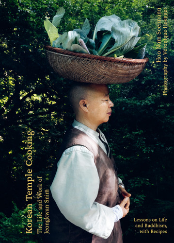 Korean Temple Cooking: Lessons on Life and Buddhism, with Recipes, the Life and Work of Jeongkwan Snim book cover by Hoo Nam Seelmann