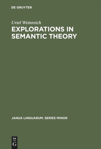 Explorations in Semantic Theory (Janua Linguarum. Series Minor #89) [9789027920485]