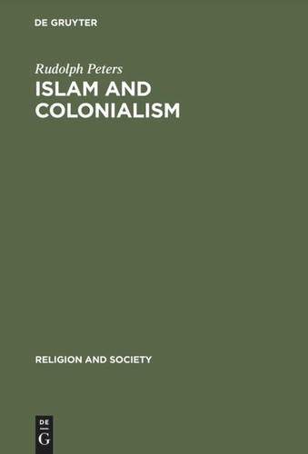 Islam and Colonialism: The Doctrine of Jihad in Modern History book cover by Rudolph Peters