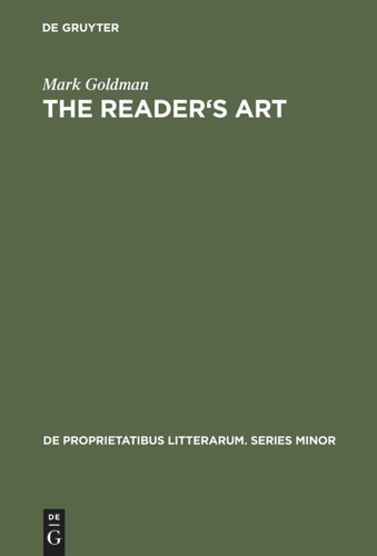 The Reader's Art: Virginia Woolf as a Literary Critic (De Proprietatibus Litterarum. Series Minor #19) book cover by Mark Goldman
