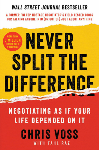 Never Split the Difference: Negotiating As If Your Life Depended On It book cover by Chris Voss, Tahl Raz