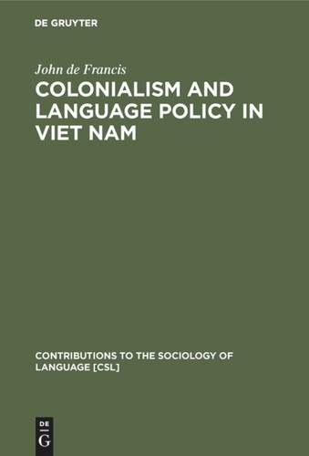 Colonialism and Language Policy in Viet Nam book cover by John de Francis