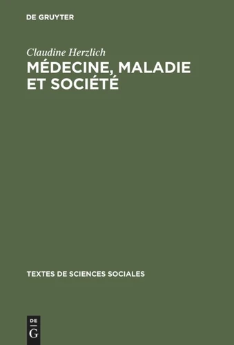 Médecine, maladie et société: Recueil de textes présentés et commentés (Textes de Sciences Sociales #4) [9789027967572]