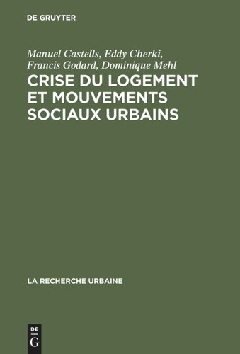 Crise du logement et mouvements sociaux urbains: Enquête sur la région parisienne book cover by Manuel Castells, Eddy Cherki, Francis Godard, Dominique Mehl
