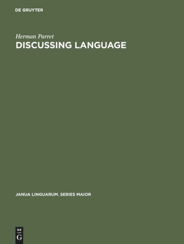 Discussing Language: Dialogues with Wallace L. Chafe, Noam Chomsky, Algirdas J. Greimas, M. A. K. Halliday, Peter Hartmann, George Lakoff, Sydney M. Lamb, André Martinet, James McCawley, Sebastian K. Saumjan, Jacques Bouveresse book cover by Herman Parret