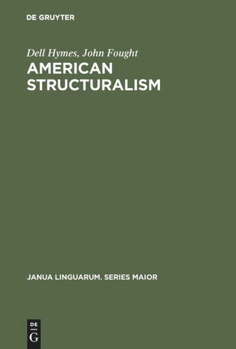 American Structuralism (Janua Linguarum. Series Maior #102) [9789027932280]