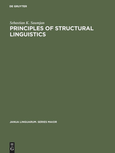 Principles of Structural Linguistics (Janua Linguarum. Series Maior #45) [9789027916587]