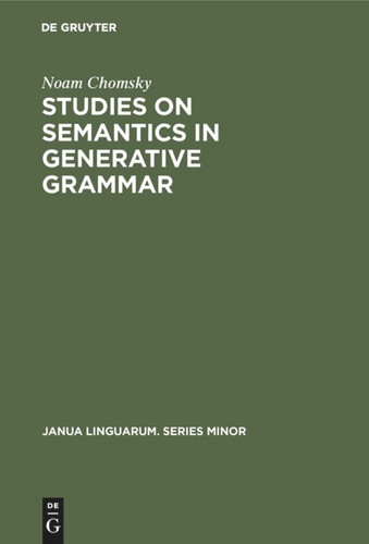Studies on Semantics in Generative Grammar (Janua Linguarum. Series Minor #107) book cover by Noam Chomsky