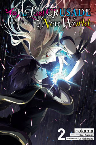 Our Last Crusade or the Rise of a New World, Vol. 2 (manga) (Our Last Crusade or the Rise of a New World (manga) #2) book cover by Kei Sazane