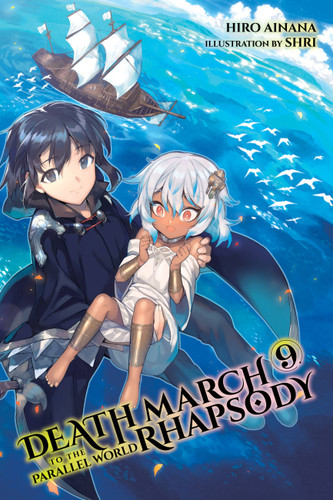 Death March to the Parallel World Rhapsody, Vol. 9 (light novel) (Death March to the Parallel World Rhapsody #9) book cover by Hiro Ainana