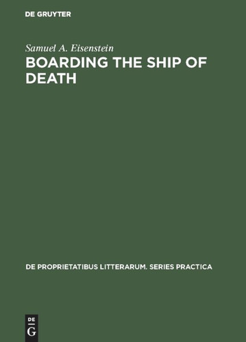Boarding the Ship of Death: D.H. Lawrence’s Quester Heroes (De Proprietatibus Litterarum. Series Practica #42) book cover by Samuel A. Eisenstein