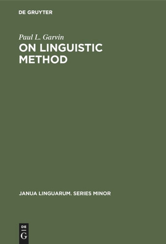 On Linguistic Method (Janua Linguarum. Series Minor #30) book cover by Paul L. Garvin