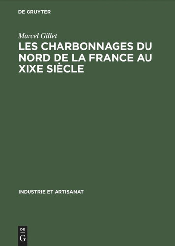 Les charbonnages du nord de la France au XIXe siècle (Industrie et Artisanat #8) book cover by Marcel Gillet