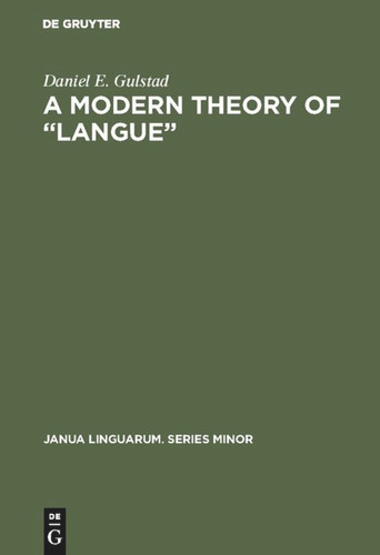 A Modern Theory of “Langue” (Janua Linguarum. Series Minor #180) [9789027925404]