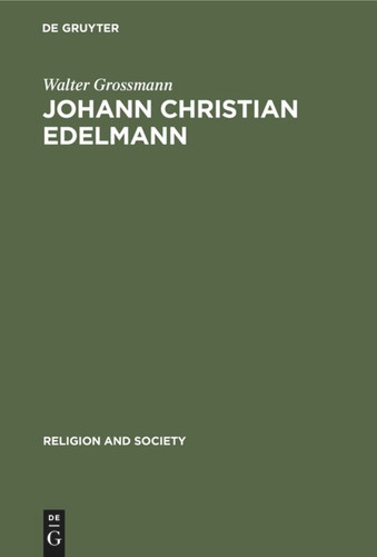 Johann Christian Edelmann: From Orthodoxy to Enlightenment book cover by Walter Grossmann