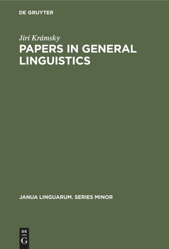 Papers in General Linguistics (Janua Linguarum. Series Minor #209) [9789027931313]