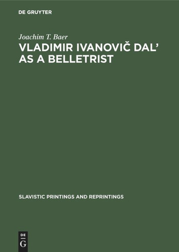 Vladimir Ivanovič Dal’ as a Belletrist (Slavistic Printings and Reprintings #276) book cover by Joachim T. Baer