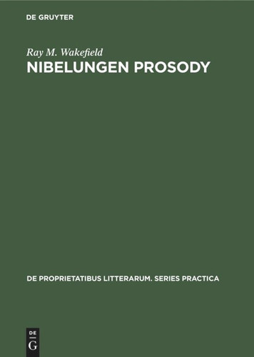 Nibelungen Prosody (De Proprietatibus Litterarum. Series Practica #112) [9789027930668]