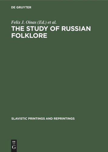 The Study of Russian Folklore (Slavistic Printings and Reprintings #4) [9789027931474]