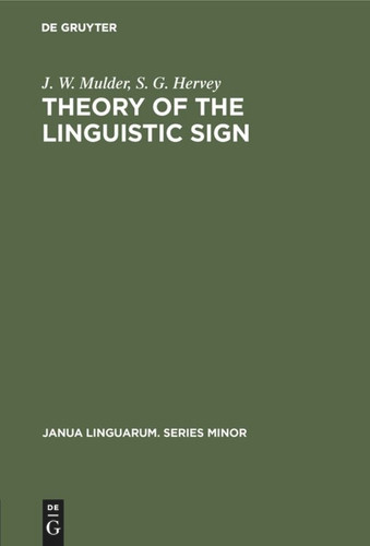Theory of the Linguistic Sign (Janua Linguarum. Series Minor #136) [9789027921871]