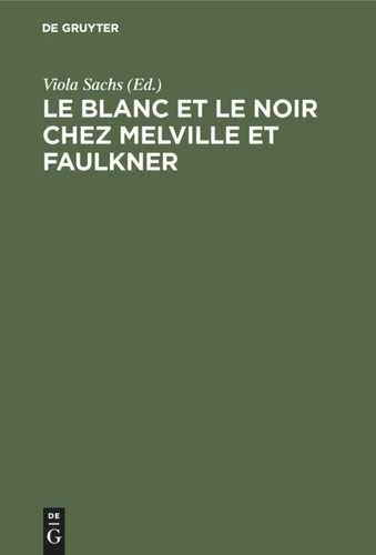 Le Blanc et le Noir chez Melville et Faulkner [9789027979612]