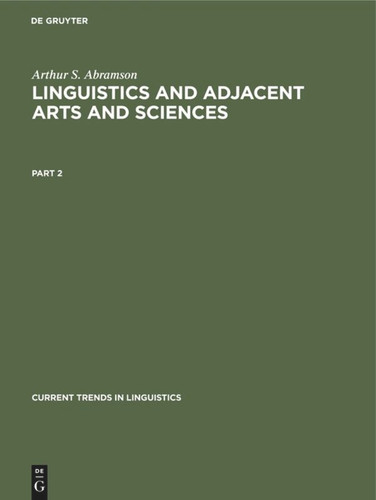 Arthur S. Abramson: Linguistics and Adjacent Arts and Sciences. Part 2 (Current Trends in Linguistics #12, 2) book cover by Arthur S. Abramson