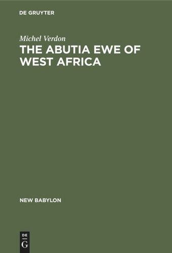 The Abutia Ewe of West Africa: A Chiefdom that Never Was book cover by Michel Verdon
