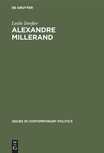 Alexandre Millerand: The socialist years (Issues in Contemporary Politics #4) [9789027979919]