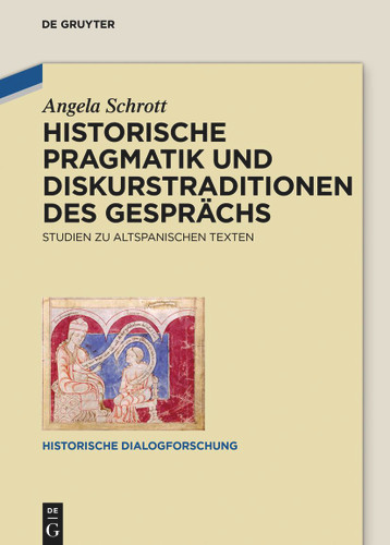 Historische Pragmatik und Diskurstraditionen des Gesprächs: Studien zu altspanischen Texten book cover by Angela Schrott