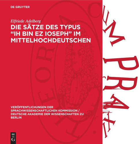 Die Sätze des Typus „Ih bin ez Ioseph“ im Mittelhochdeutschen (Veröffentlichungen der Sprachwissenschaftlichen Kommission / Deutsche Akademie der Wissenschaften zu Berlin #4) book cover by Elfriede Adelberg