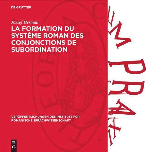 La formation du système roman des conjonctions de subordination (Veröffentlichungen des Instituts für Romanische Sprachwissenschaft #18) book cover by József Herman