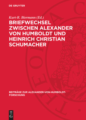 Briefwechsel zwischen Alexander von Humboldt und Heinrich Christian Schumacher: Zum 200. Geburtstag von H. C. Schumacher (Beiträge zur Alexander-von-Humboldt-Forschung #6) book cover by 