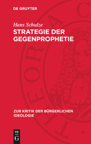 Strategie der Gegenprophetie: Zur Kritik der gegenwärtigen bürgerlichen Geschichtsphilosophie (Zur Kritik der bürgerlichen Ideologie) [9783112784341]