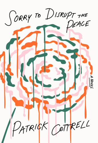 Sorry to Disrupt the Peace: A Novel book cover by Patrick Cottrell