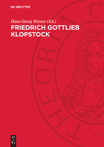 Friedrich Gottlieb Klopstock: Werk und Wirkung. Wissenschaftliche Konferenz der Martin-Luther-Universität Halle-Wittenberg im Juli 1974 [9783112786307]