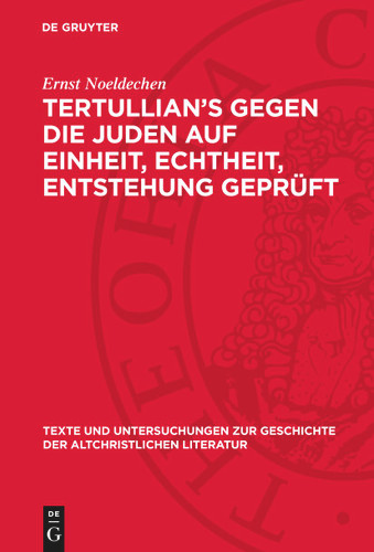 Tertullian’s Gegen die Juden auf Einheit, Echtheit, Entstehung geprüft book cover by Ernst Noeldechen