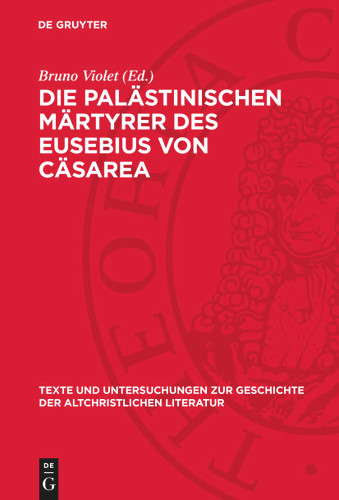 Die palästinischen Märtyrer des Eusebius von Cäsarea: Ihre ausführlichere Fassung und deren Verhältnis zur kürzeren book cover by 