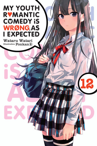 My Youth Romantic Comedy Is Wrong, As I Expected, Vol. 12 (light novel) (My Youth Romantic Comedy Is Wrong, As I Expected) book cover by Wataru Watari