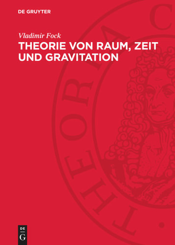 Theorie von Raum, Zeit und Gravitation [9783112744581]