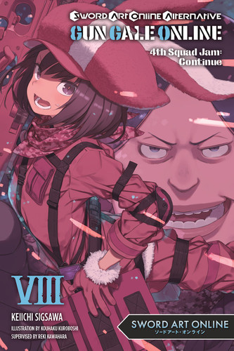Sword Art Online Alternative Gun Gale Online, Vol. 8 (light novel): 4th Squad Jam: Continue (Sword Art Online Alternative Gun Gale Online (light novel) #8) book cover by Reki Kawahara, Keiichi Sigsawa