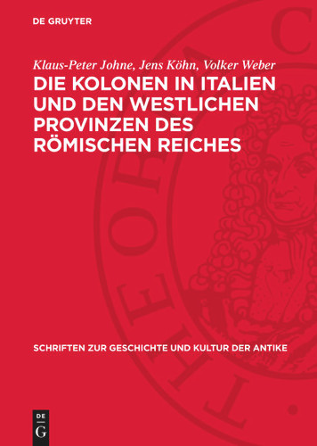 Die Kolonen in Italien und den westlichen Provinzen des Römischen Reiches: Eine Untersuchung der literarischen, juristischen und epigraphischen Quellen vom 2. Jahrhundert v. u. Z. bis zu den Severern book cover by Klaus-Peter Johne, Jens Köhn, Volker Weber