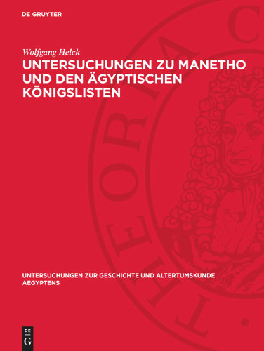 Untersuchungen zu Manetho und den ägyptischen Königslisten (Untersuchungen zur Geschichte und Altertumskunde Aegyptens) [9783112777725]