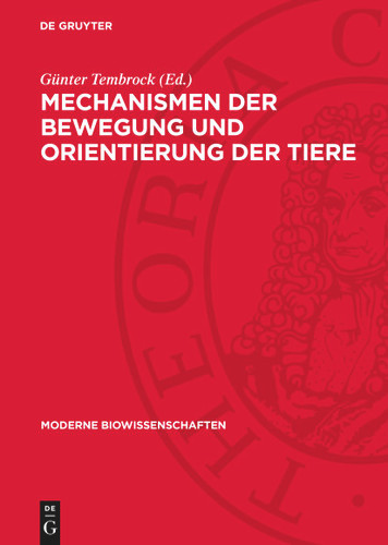 Mechanismen der Bewegung und Orientierung der Tiere (Moderne Biowissenschaften) [9783112703366]