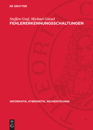 Fehlererkennungsschaltungen (Informatik, Kybernetik, Rechentechnik) [9783112702543]