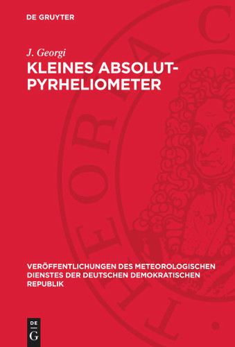 Kleines Absolut-Pyrheliometer (Veröffentlichungen des Meteorologischen Dienstes der Deutschen Demokratischen Republik) book cover by J. Georgi