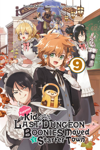 Suppose a Kid from the Last Dungeon Boonies Moved to a Starter Town, Vol. 9 (light novel) (Suppose a Kid from the Last Dungeon Boonies Moved to a Starter Town (light novel) #9) book cover by Toshio Satou