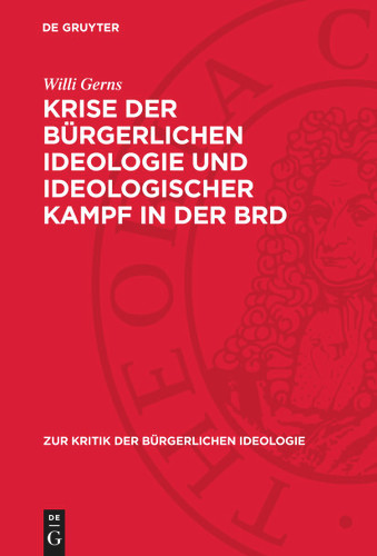 Krise der bürgerlichen Ideologie und ideologischer Kampf in der BRD (Zur Kritik der bürgerlichen Ideologie #76) book cover by Willi Gerns