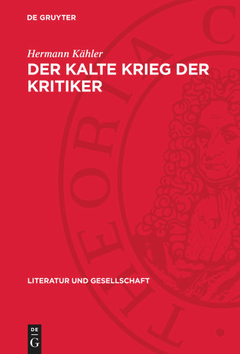 Der kalte Krieg der Kritiker: Zur antikommunistischen Kritik an der DDR-Literatur (Literatur und Gesellschaft) book cover by Hermann Kähler